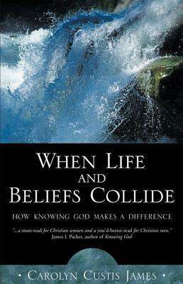 When Life and Beliefs Collide by Carolyn Custis James