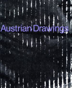 Austrian Drawings: Günter Brus, Hermann Nitsch, Arnulf Rainer by Thomas McEvilley, Johannes Gachnang
