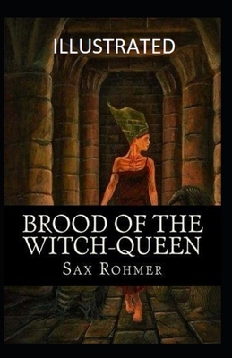 Brood of the Witch-Queen ILLUSTRATED by Sax Rohmer