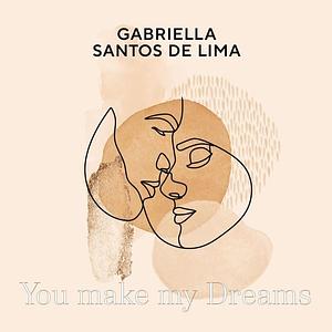 You make my dreams by Gabriella Santos de Lima