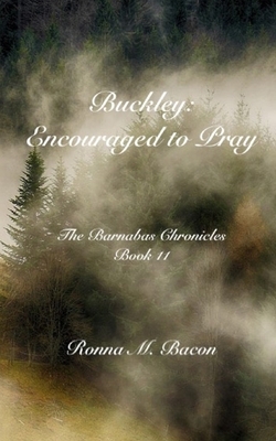 Buckley: Encouraged to Pray by Ronna M. Bacon