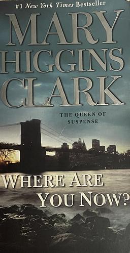 Where Are You Now?: A Novel by Mary Higgins Clark