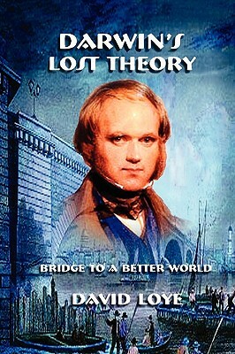Darwin's Lost Theory by David Loye