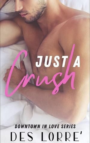 Just A Crush by Des Lorre