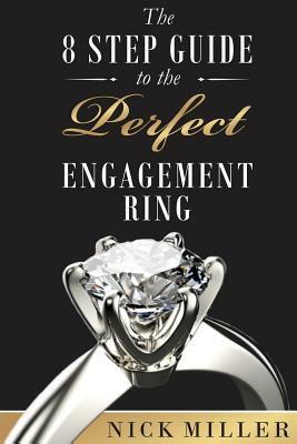 The 8-Step Guide to the Perfect Engagement Ring by Nick Miller