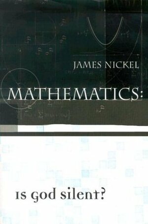 Mathematics: Is God Silent? by James Nickel