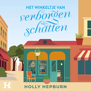 Het winkeltje van verborgen schatten by Holly Hepburn