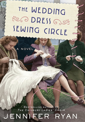 The Wedding Dress Sewing Circle by Jennifer Ryan