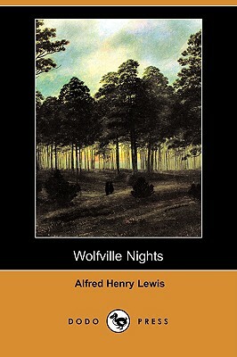 Wolfville Nights (Dodo Press) by Alfred Henry Lewis