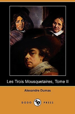 Les Trois Mousquetaires, Tome II (Dodo Press) by Alexandre Dumas