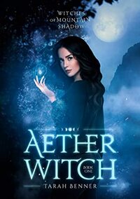 Aether Witch (Witches of Mountain Shadow Book 1) by Tarah Benner