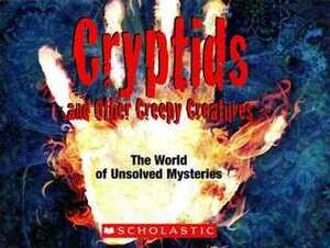 Cryptids And Other Creepy Creatures: The World Of Unsolved Mysteries by John D. Wright