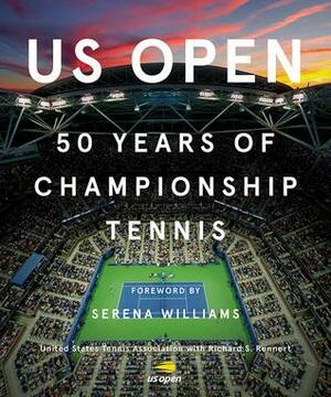 US Open: 50 Years of Championship Tennis by Serena Williams, United States Tennis Association, Richard S Rennert