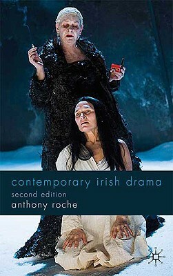 Contemporary Irish Drama: Second Edition by Anthony Roche