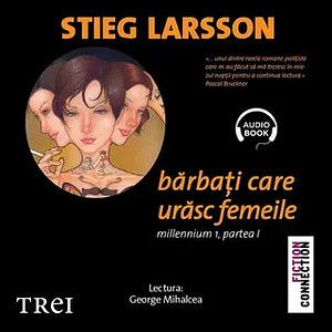 Bărbați care urăsc femeile by Stieg Larsson