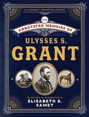 The Annotated Memoirs of Ulysses S. Grant by Ulysses S. Grant