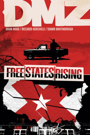 DMZ, Vol. 11: Free States Rising by John Paul Leon, Shawn Martinbrough, Brian Wood, Riccardo Burchielli