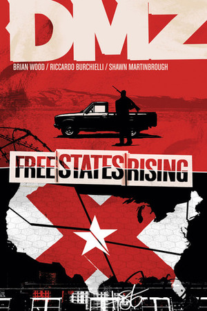 DMZ, Vol. 11: Free States Rising by Brian Wood, John Paul Leon, Shawn Martinbrough, Riccardo Burchielli