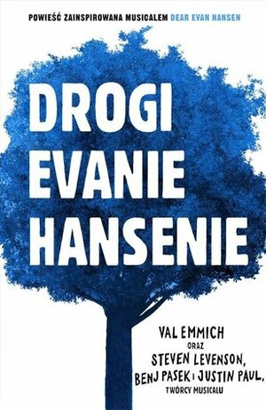 Drogi Evanie Hansenie by Aga Zano, Steven Levenson, Justin Paul, Benj Pasek, Val Emmich