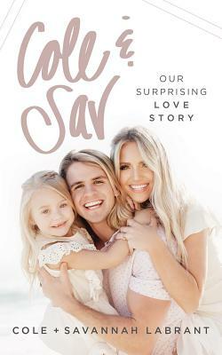 Cole & Sav: Our Surprising Love Story by Savannah Labrant, Cole Labrant