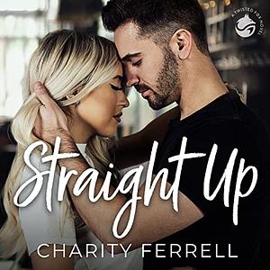 Straight Up by Charity Ferrell