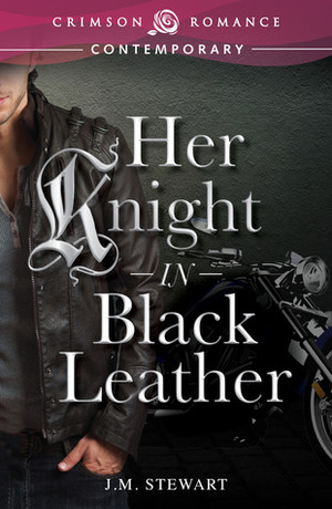 Her Knight in Black Leather by J.M. Stewart