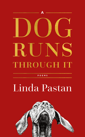 A Dog Runs Through It: Poems by Linda Pastan