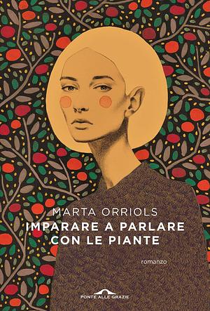 Imparare a parlare con le piante by Marta Orriols