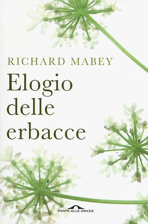 Elogio delle erbacce by Richard Mabey