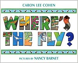 Where's The Fly? by Caron Lee Cohen