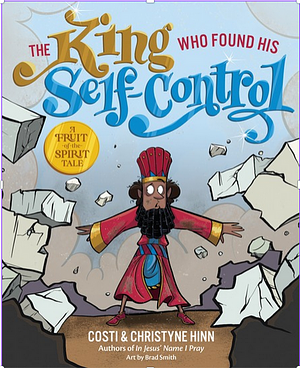 The King Who Found His Self-Control by Costi Hinn