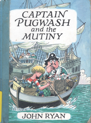 Captain Pugwash and the Mutiny by John Ryan