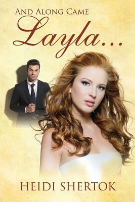 And Along Came Layla. . . by Heidi Shertok