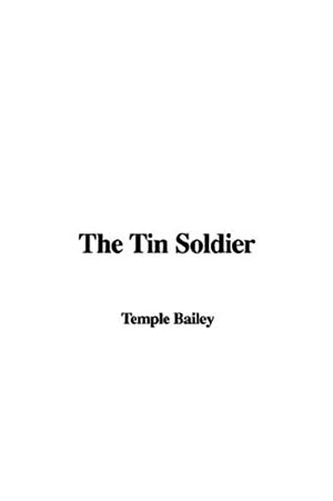 The Tin Soldier by Temple Bailey