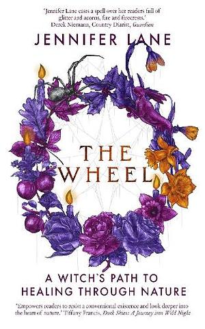 The Wheel: A Witch's Path Back to the Ancient Self by Jennifer Lane