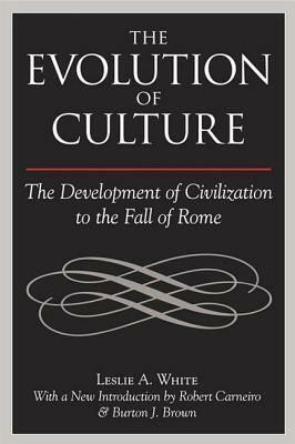 The Evolution of Culture: The Development of Civilization to the Fall of Rome by Leslie A. White