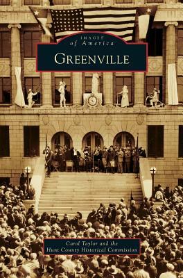 Greenville by Hunt County Historical Commission, Carol Taylor