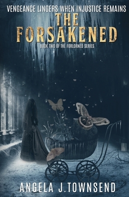 The Forsakened by Angela J. Townsend