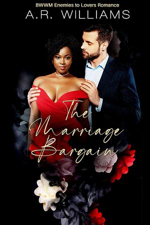 The Marriage Bargain by A.R. Williams, A.R. Williams