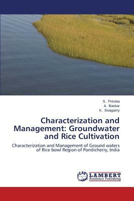 Characterization and Management: Groundwater and Rice Cultivation by Baskar a., Previna S., Sivagamy K.