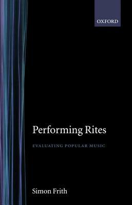 Performing Rites by Frith, Simon Frith