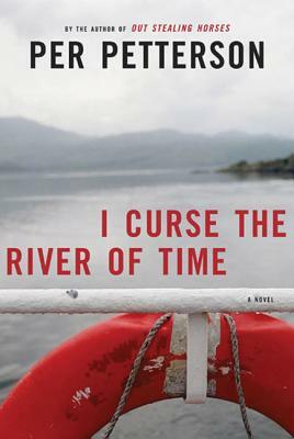 I Curse the River of Time by Per Petterson