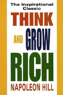 Think and Grow Rich: The Inspirational Classic by Napoleon Hill