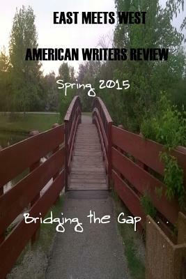 East Meets West American Writers Review Spring Edition 2015 by Kayleigh Demace, Rosemary Poole, D. Ferrara