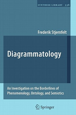 Diagrammatology: An Investigation on the Borderlines of Phenomenology, Ontology, and Semiotics by Frederik Stjernfelt