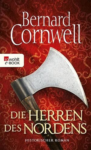 Die Herren des Nordens: Historischer Roman by Bernard Cornwell