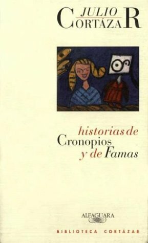 Historias De Cronopios Y De Famas by Julio Cortázar