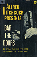 Alfred Hitchcock Presents: Bar The Doors by F. Marion Crawford, Alfred Noyes, Margaret Irwin, Wilbur Daniel Steele, DuBose Heyward, Alexander Woollcott, Alfred Hitchcock, McKnight Malmar, Martin Armstrong, Ambrose Bierce, August Derleth, Samuel Hopkins Adams, H.G. Wells