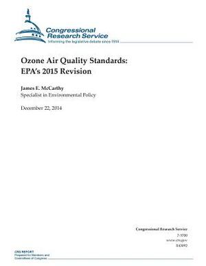 Ozone Air Quality Standards: EPA's 2015 Revision by Congressional Research Service