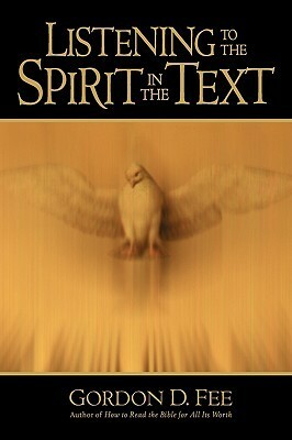 Listening to the Spirit in the Text by Gordon D. Fee